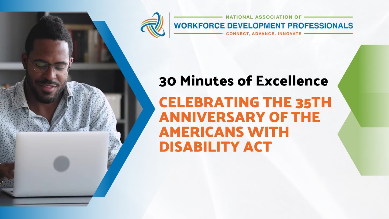 30 Minutes of Excellence: Celebrating the 35th Anniversary of the Americans With Disabilities Act